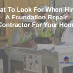 What To Look For When Hiring A Foundation Repair Contractor For Your Home