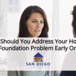 Why Should You Address Your Home’s Foundation Problem Early On